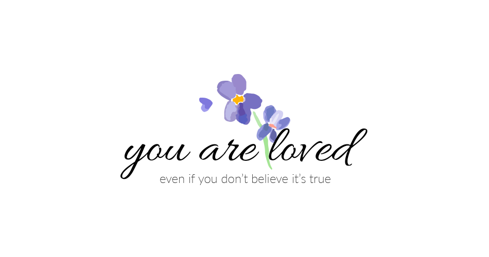 you are loved